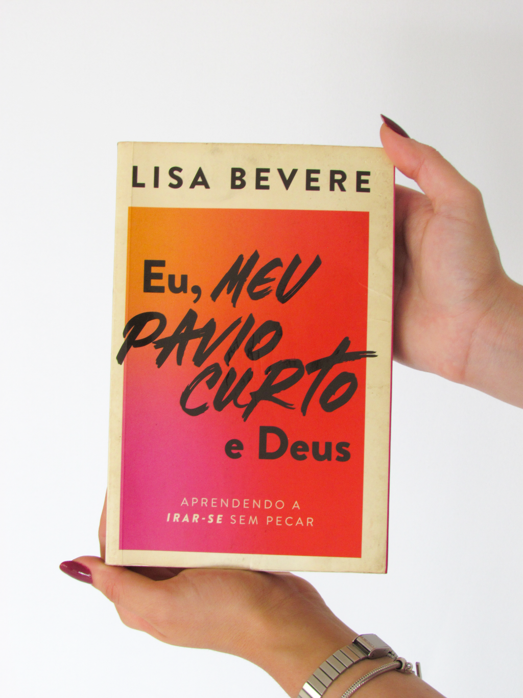 Eu, meu pavio curto e Deus - Lisa Bevere